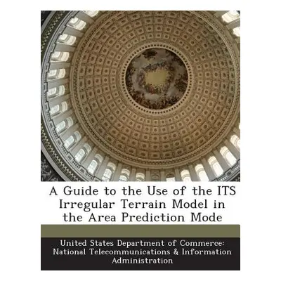 "A Guide to the Use of the Its Irregular Terrain Model in the Area Prediction Mode" - "" ("Unite