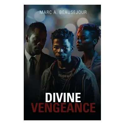 "Divine Vengeance" - "" ("Beausejour Marc A.")