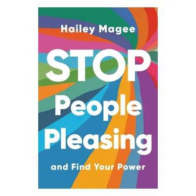 "Stop People Pleasing: And Find Your Power" - "" ("Magee Hailey")