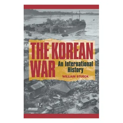 "The Korean War: An International History" - "" ("Stueck William")