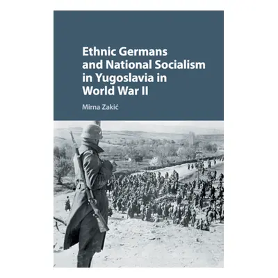 "Ethnic Germans and National Socialism in Yugoslavia in World War II" - "" ("Zakic Mirna")