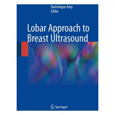 "Lobar Approach to Breast Ultrasound" - "" ("Amy Dominique")