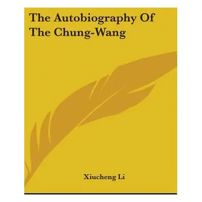 "The Autobiography Of The Chung-Wang" - "" ("Li Xiucheng")