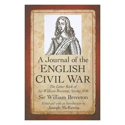 "A Journal of the English Civil War: The Letter Book of Sir William Brereton, Spring 1646" - "" 