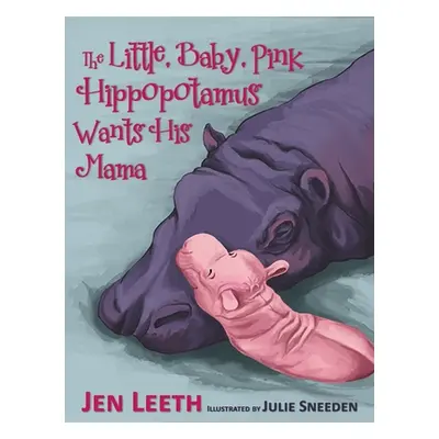 "The Little, Baby, Pink Hippopotamus" - "" ("Leeth Jen")