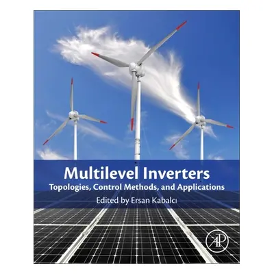 "Multilevel Inverters: Introduction and Emergent Topologies" - "" ("Kabalci Ersan")