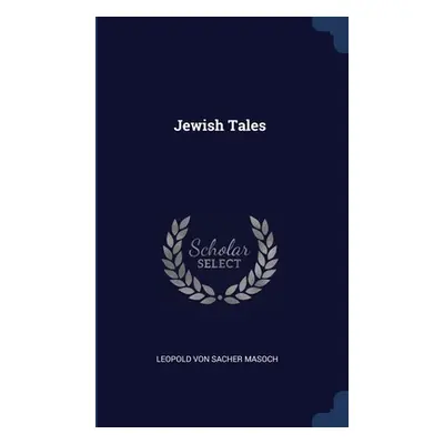 "Jewish Tales" - "" ("Leopold Von Sacher Masoch")