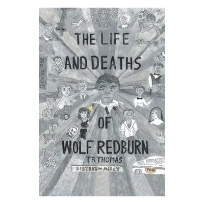 "The Life and Deaths of Wolf Redburn" - "" ("Thomas Tr")