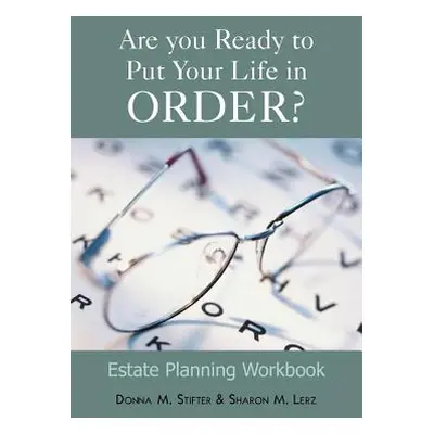 "Are You Ready to Put Your Life in Order?: Estate Planning Workbook" - "" ("Stifter Donna M.")