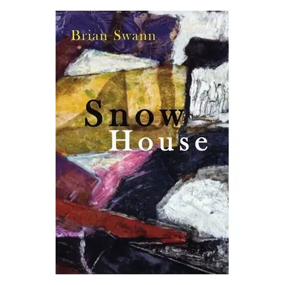 "Snow House: Poems" - "" ("Swann Brian")