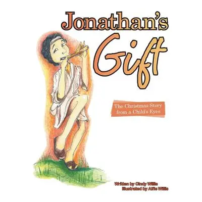 "Jonathan's Gift: The Christmas Story from a Child's Eyes" - "" ("Willis Cindy")