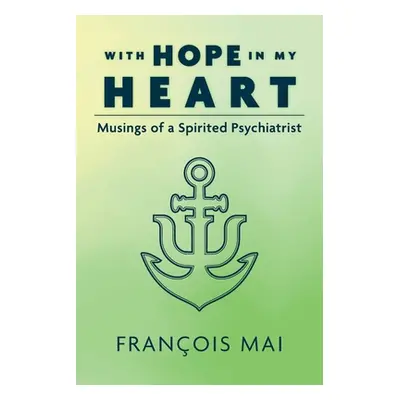 "With Hope in My Heart: Musings of a Spirited Psychiatrist" - "" ("Mai Francois")