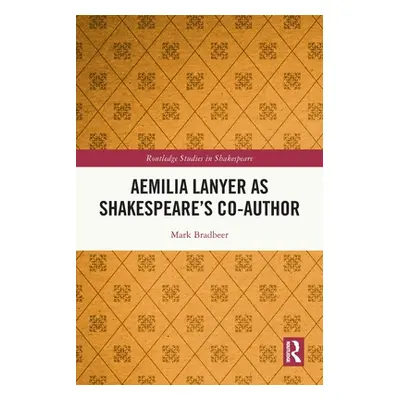 "Aemilia Lanyer as Shakespeare's Co-Author" - "" ("Bradbeer Mark")