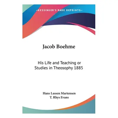 "Jacob Boehme: His Life and Teaching or Studies in Theosophy 1885" - "" ("Martensen Hans Lassen"