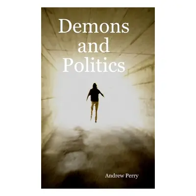 "Demons and Politics" - "" ("Perry Andrew")