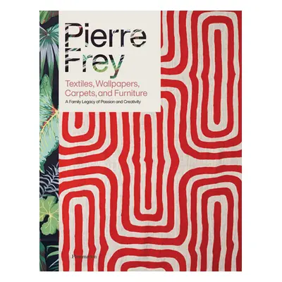 "Pierre Frey: Textiles, Wallpapers, Carpets, and Furniture" - "" ("Frey Patrick")