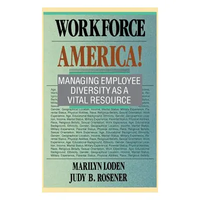 "Workforce America!: Managing Employee Diversity as a Vital Resource" - "" ("Loden Marilyn")