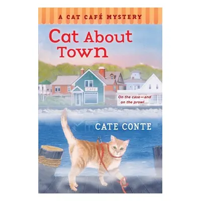 "Cat about Town: A Cat Cafe Mystery" - "" ("Conte Cate")