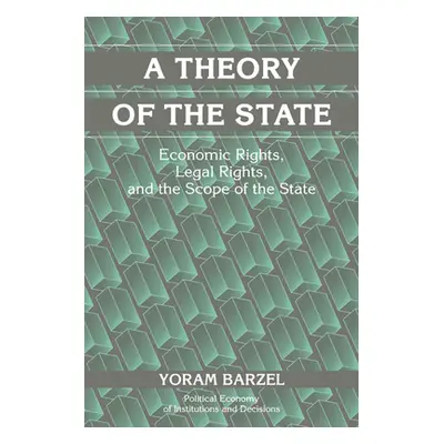 "A Theory of the State: Economic Rights, Legal Rights, and the Scope of the State" - "" ("Barzel