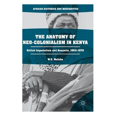 "The Anatomy of Neo-Colonialism in Kenya: British Imperialism and Kenyatta, 1963-1978" - "" ("Ma