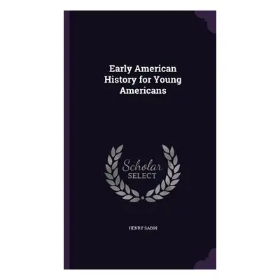 "Early American History for Young Americans" - "" ("Sabin Henry")