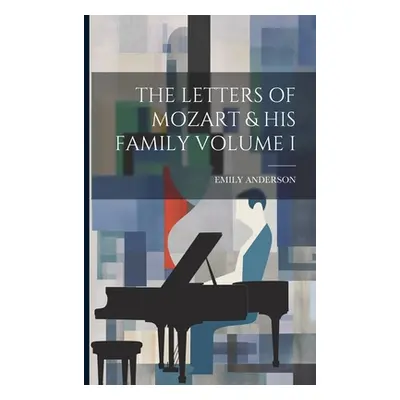 "The Letters of Mozart & His Family Volume I" - "" ("Anderson Emily")