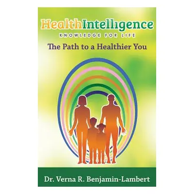 "Health Intelligence: The Path to a Healthier You" - "" ("Benjamin-Lambert Verna R.")