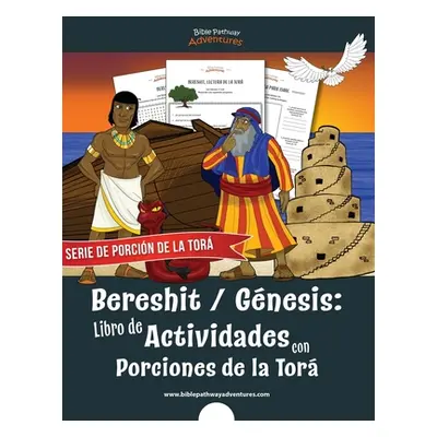 "Bereshit Gnesis: Libro de Actividades con Porciones de la Tor" - "" ("Adventures Bible Pathway"