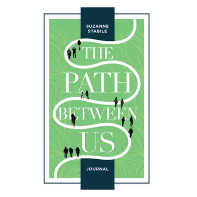 "The Path Between Us Journal" - "" ("Stabile Suzanne")