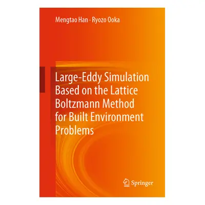 "Large-Eddy Simulation Based on the Lattice Boltzmann Method for Built Environment Problems" - "