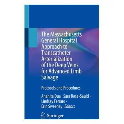 "The Massachusetts General Hospital Approach to Transcatheter Arterialization of the Deep Veins 