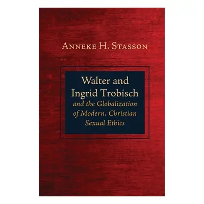 "Walter and Ingrid Trobisch and the Globalization of Modern, Christian Sexual Ethics" - "" ("Sta