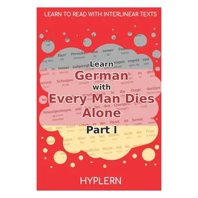 "Learn German with Every Man Dies Alone Part I: Interlinear German to English" - "" ("Van Den En