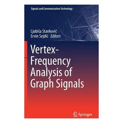 "Vertex-Frequency Analysis of Graph Signals" - "" ("Stankovic Ljubisa")