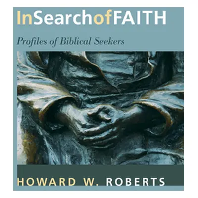 "In Search of Faith" - "" ("Roberts Howard W.")