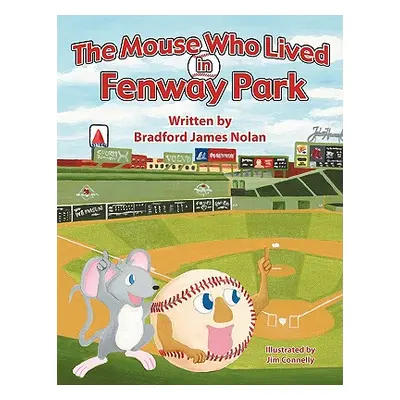 "The Mouse Who Lived in Fenway Park" - "" ("Bradford James Nolan")