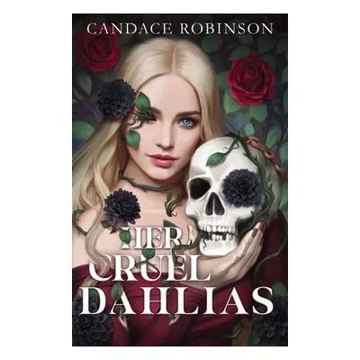 "Her Cruel Dahlias" - "" ("Robinson Candace")