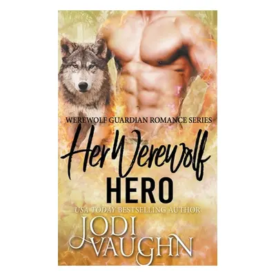 "Her Werewolf Hero" - "" ("Vaughn Jodi")