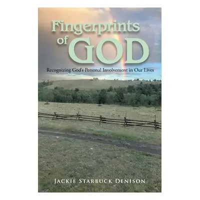 "Fingerprints of God: Recognizing God's Personal Involvement in Our Lives" - "" ("Starbuck Denis