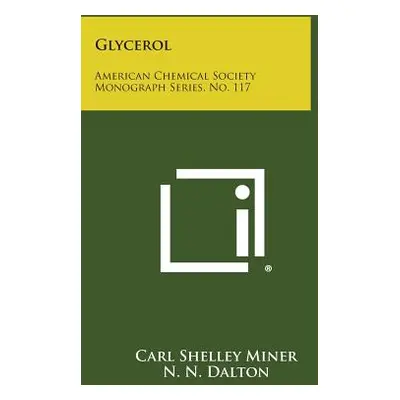 "Glycerol: American Chemical Society Monograph Series, No. 117" - "" ("Miner Carl Shelley")