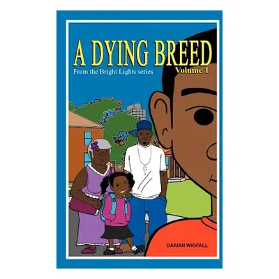 "A Dying Breed Volume 1: From the Bright Lights Series" - "" ("Wigfall Darian")