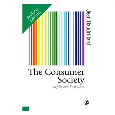 "The Consumer Society: Myths and Structures" - "" ("Baudrillard Jean")