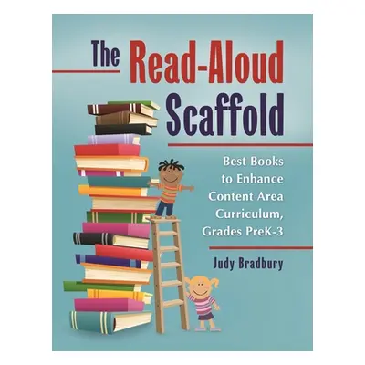 "The Read-Aloud Scaffold: Best Books to Enhance Content Area Curriculum, Grades Pre-K 3"" - "" (