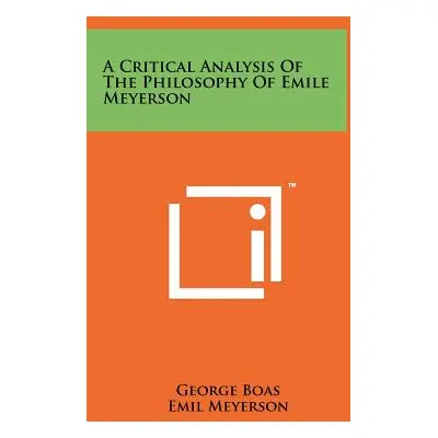 "A Critical Analysis of the Philosophy of Emile Meyerson" - "" ("Boas George")