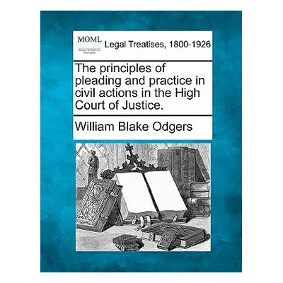 "The principles of pleading and practice in civil actions in the High Court of Justice." - "" ("