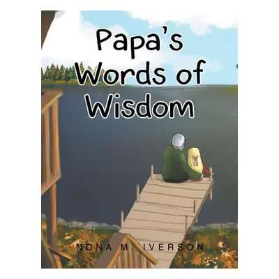 "Papa's Words of Wisdom" - "" ("Iverson Nona M.")