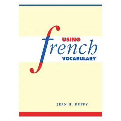 "Using French Vocabulary" - "" ("Duffy Jean H.")