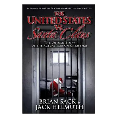 "United States vs. Santa Claus: How the U.S. Government Destroyed Christmas" - "" ("Sack Brian")