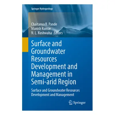 "Surface and Groundwater Resources Development and Management in Semi-Arid Region: Strategies an