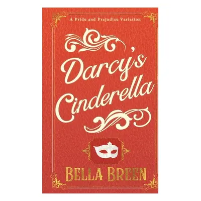 "Darcy's Cinderella: A Pride and Prejudice Variation" - "" ("Breen Bella")